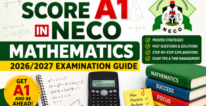 How to Score A1 in NECO Mathematics 2026/2027 Examination Guide