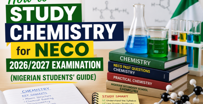 How to Study Chemistry for NECO 2026/2027 Examination (Nigerian Students' Guide)