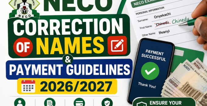 NECO Correction of Names & Payment Guidelines 2026/2027