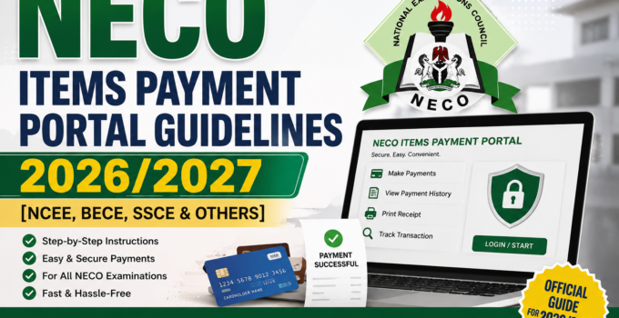 NECO Items Payment Portal Guidelines 2026/2027 [NCEE, BECE, SSCE & Others]